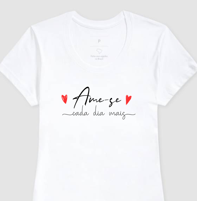 Camiseta Feminina Ame-se