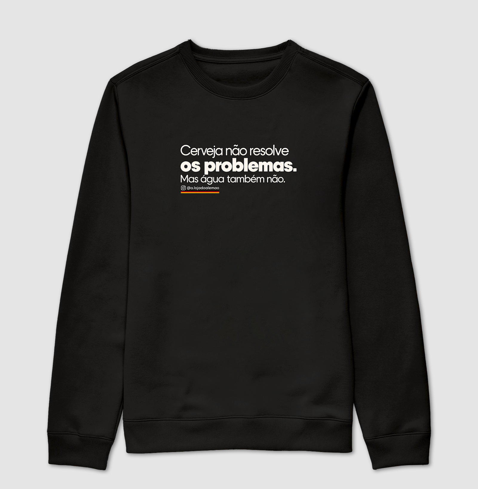 Cerveja Não Resolve os Problemas - Suéter Moletom