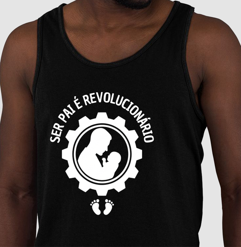 C“Ser Pai é Revolucionário” Regata
