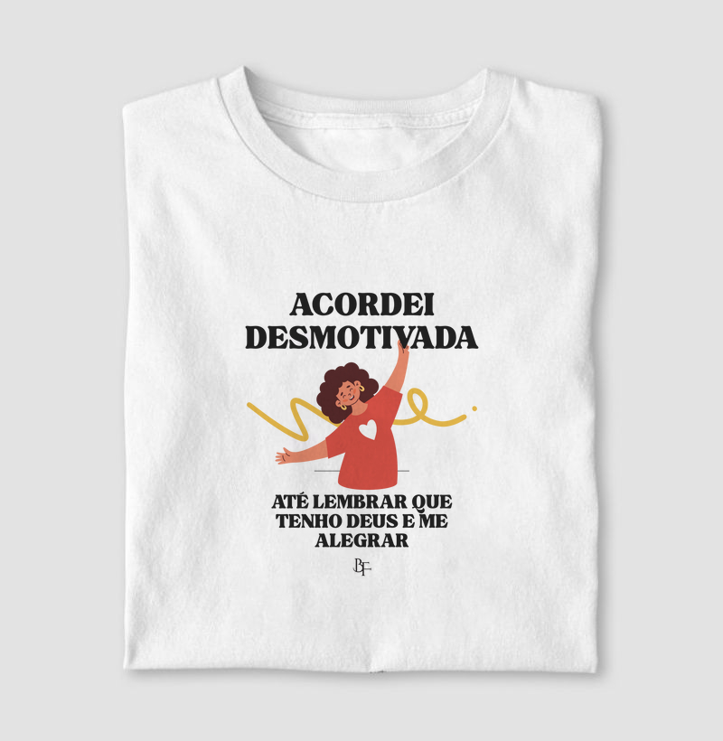 Acordei desmotivada, até lembrar que tenho Deus e me alegrar.