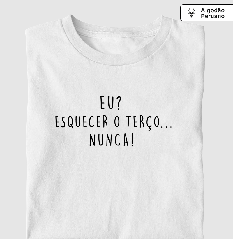 Eu? Esquecer o Terço...Nunca! - Algodão Peruano