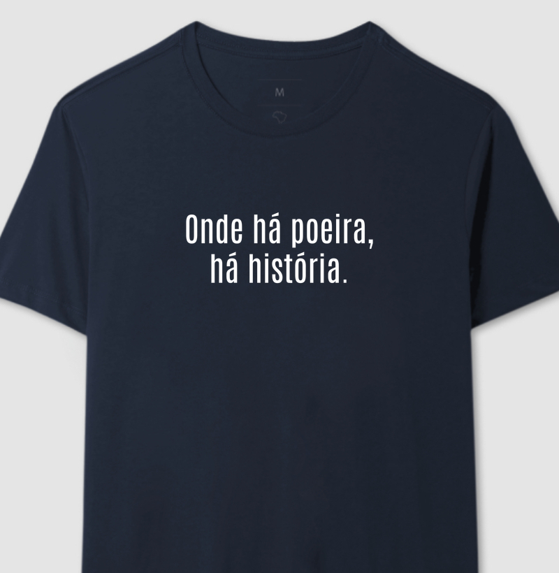Onde há poeira, há história. (E)