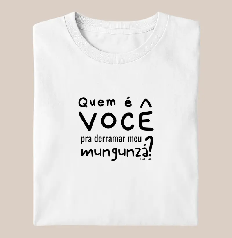 Quem é você pra derramar meu mugunzá?