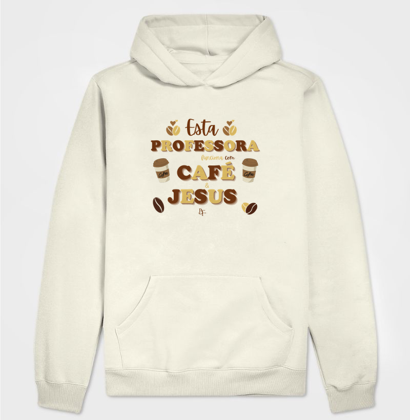 Esta Professora Funciona com Café e Jesus - Hoodie Moletom