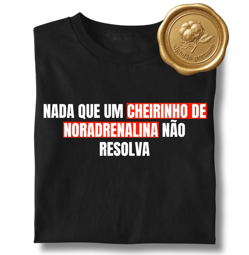 Nada que um Cheirinho de Noradrenalina Não Resolva