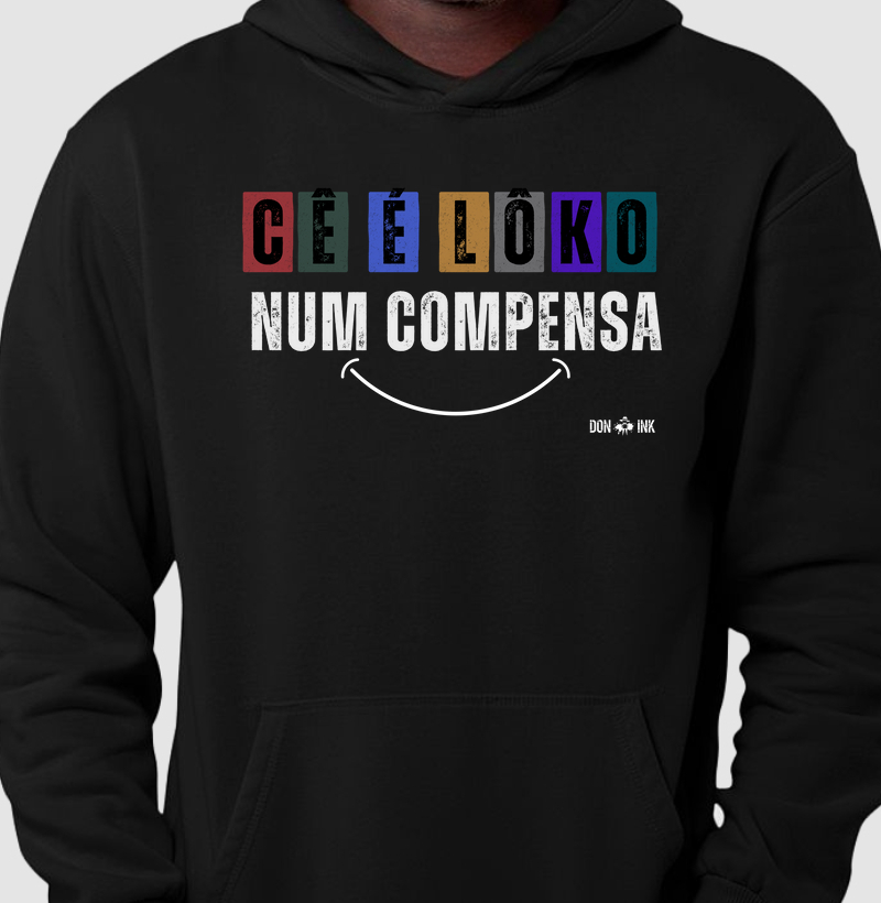 Cê é loko num compensa