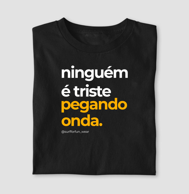 Ninguém é triste pegando onda | Surf For Fun Wear