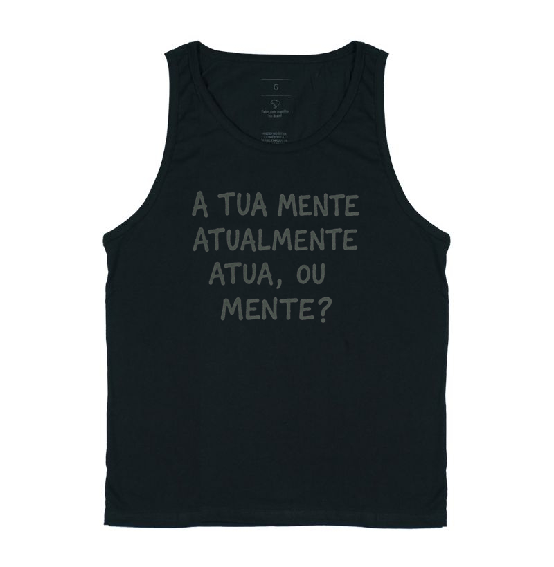 A tua mente atualmente atua, ou mente?
