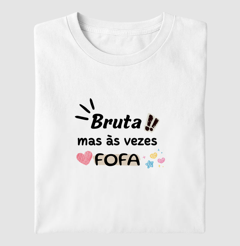 BRUTA MAS ÀS VEZES FOFA