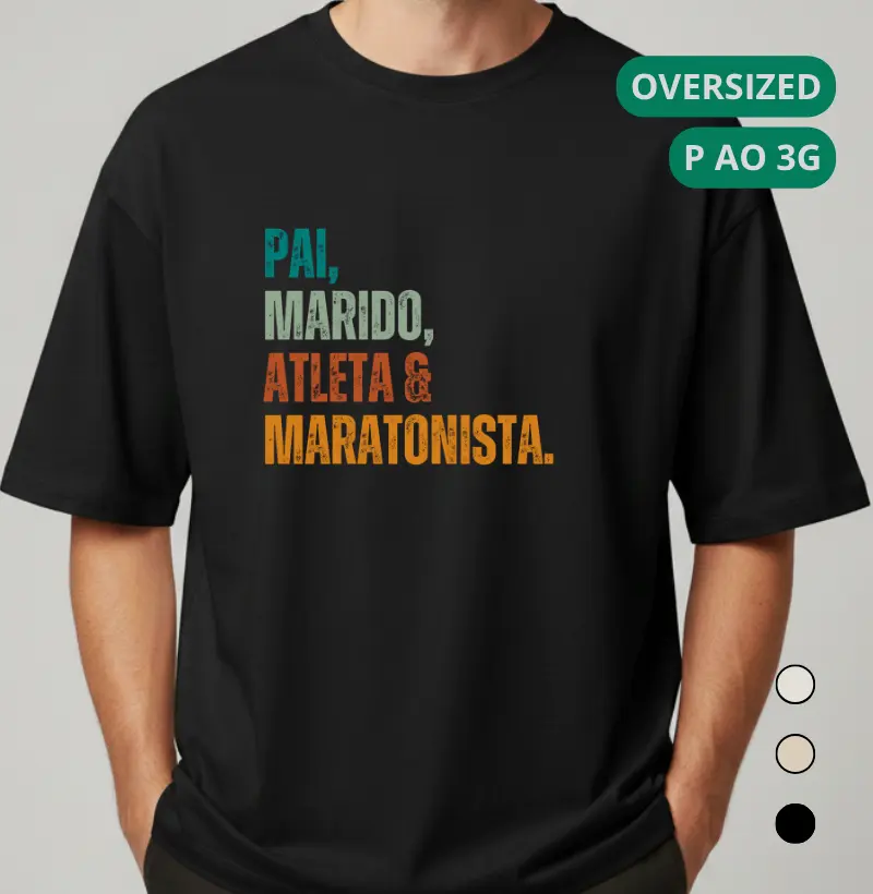 Camiseta Oversized Corrida - Pai, Marido, Atleta e Maratonista - Camiseta Oversized