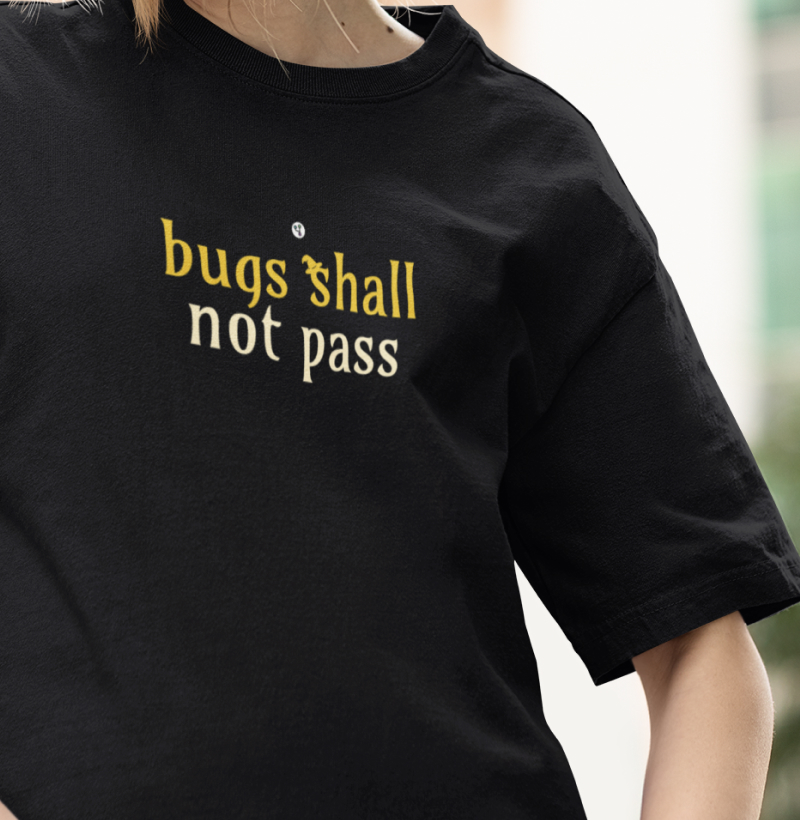 Bugs Shall not Pass