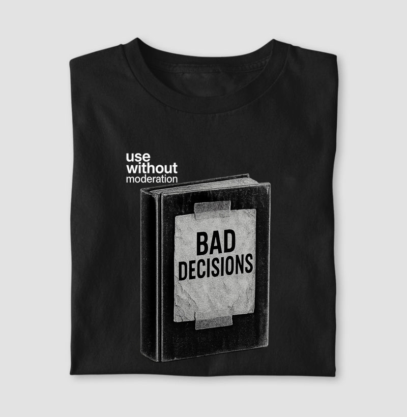 Bad decisions 