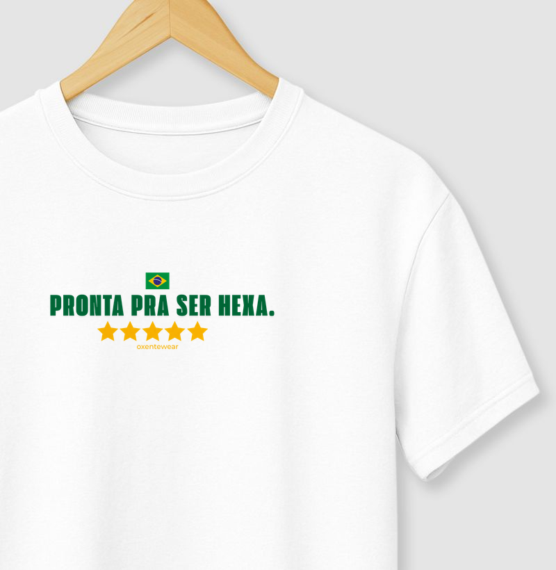 Camiseta Pronta para ser Hexa | OxenteWear
