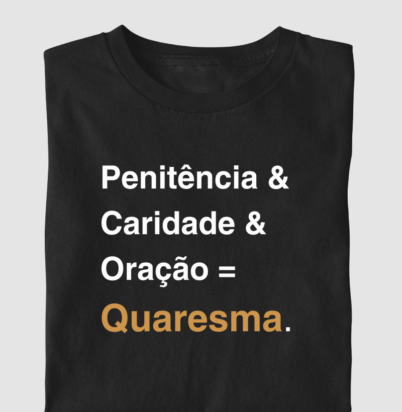 Quaresma = Penitência Caridade e Oração