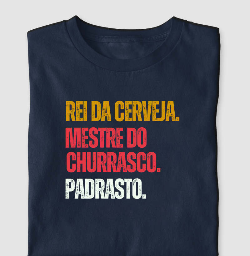 Rei da cerveja. Mestre do churrasco. Padrasto