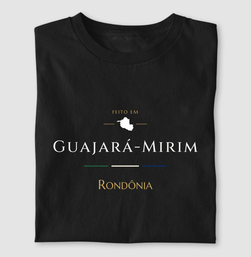 Feito em Guajará-Mirim RO - Camiseta