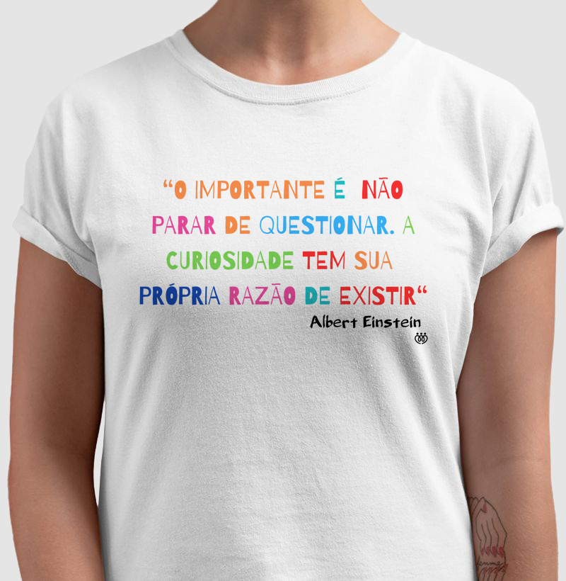 A curiosidade tem sua própria razão de existir - A. Einstein