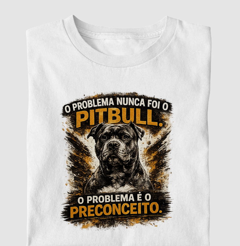 O PROBLEMA NUNCA FOI O PITBULL. O PROBLEMA É O PRECONCEITO.