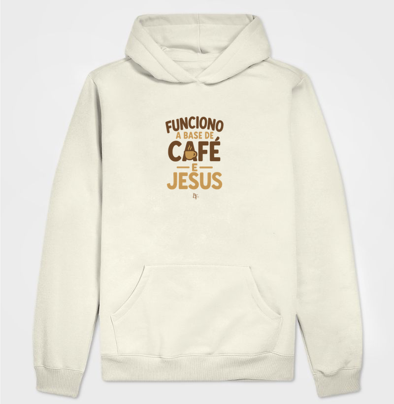 Funciono à Base de Café e Jesus - Hoodie Moletom