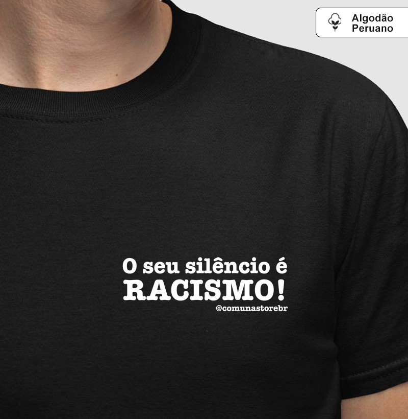 Seu silêncio é RACISMO