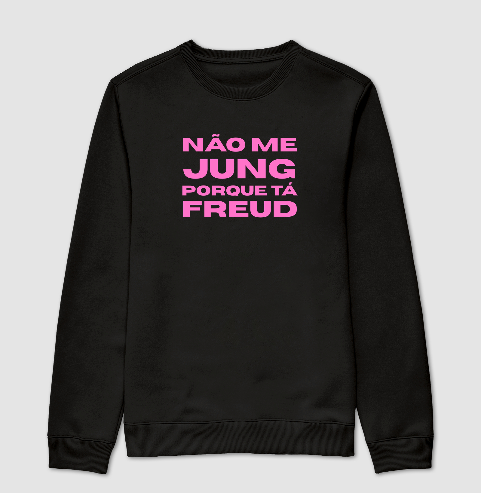 Não Me Jung Porque Tá Freud - Suéter Moletom