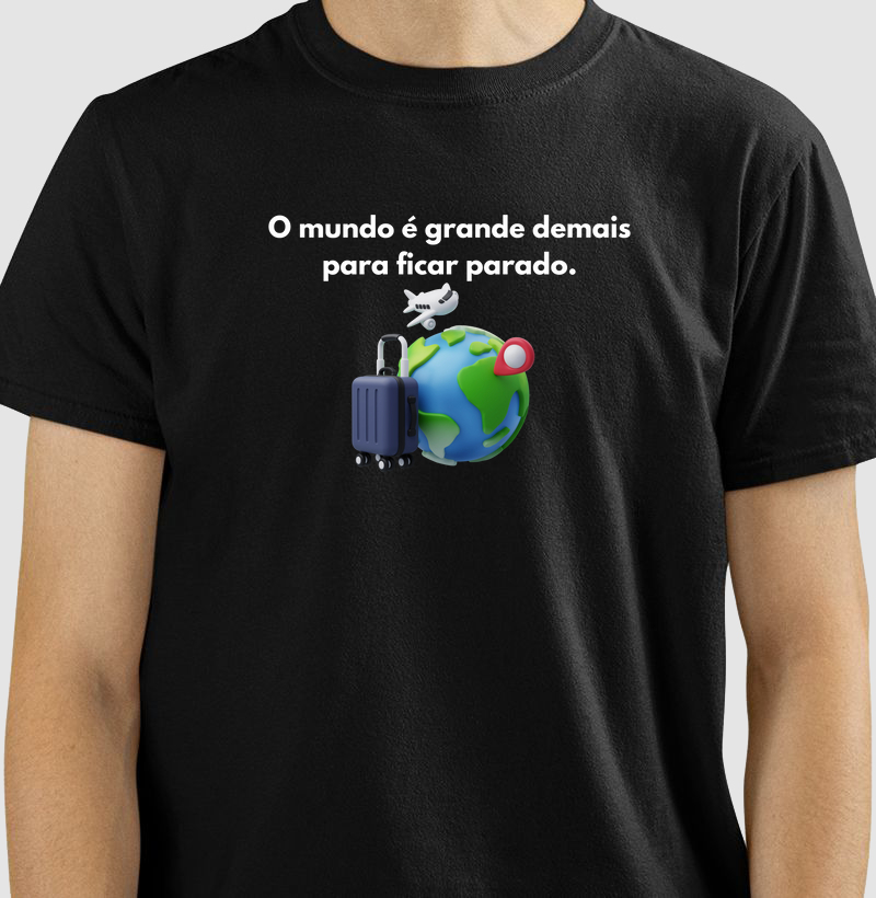 O mundo é grande demais - Camiseta