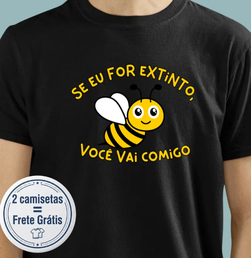 Se eu for extinto, você vai comigo - Camiseta