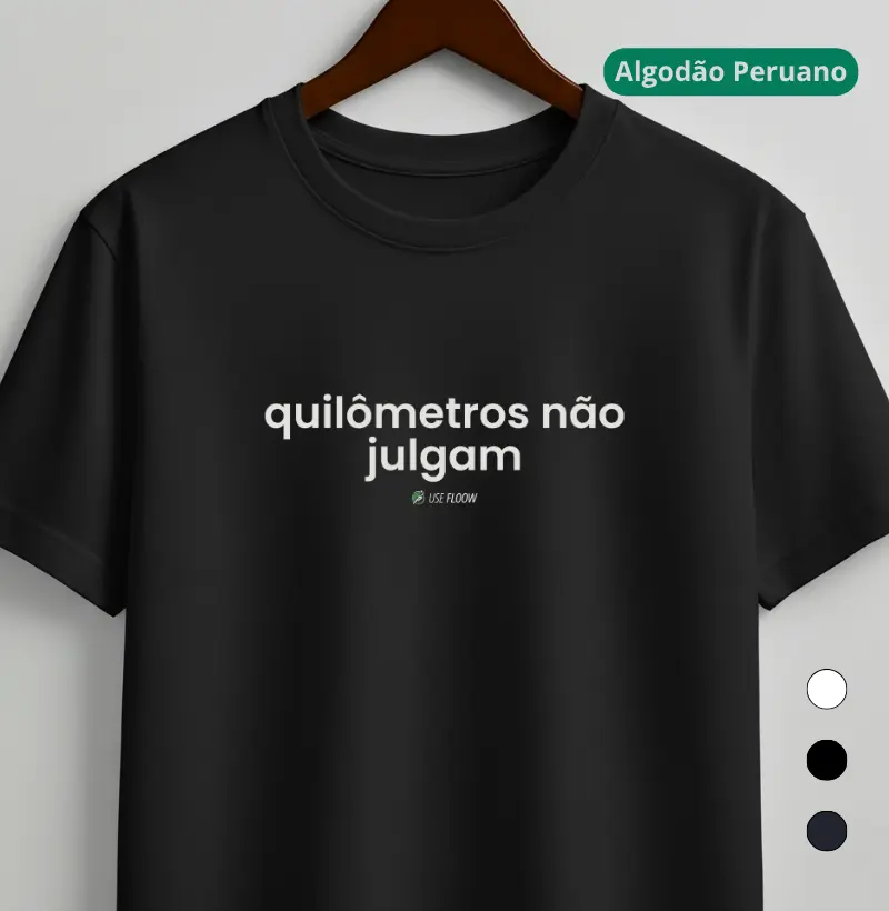 Camiseta Algodão Peruano Corrida - Quilômetros Não Julgam