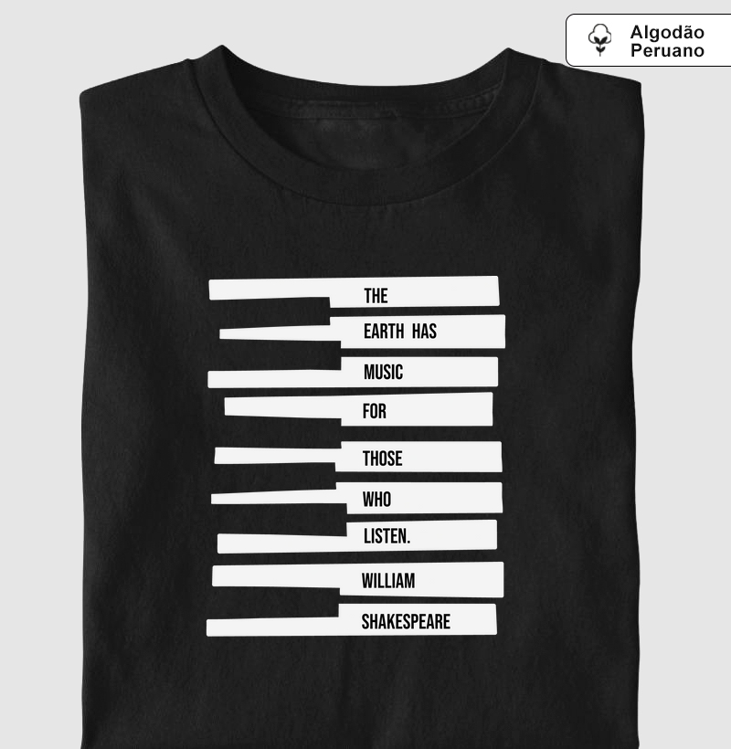 Camiseta Algodão Peruano Shakespeare "The Earth Has Music for Those Who Listen"