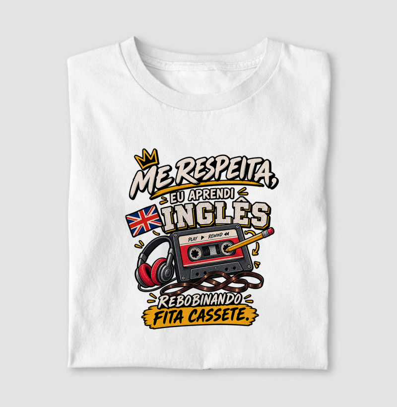 Me respeita, eu aprendi inglês rebobinando fita cassete