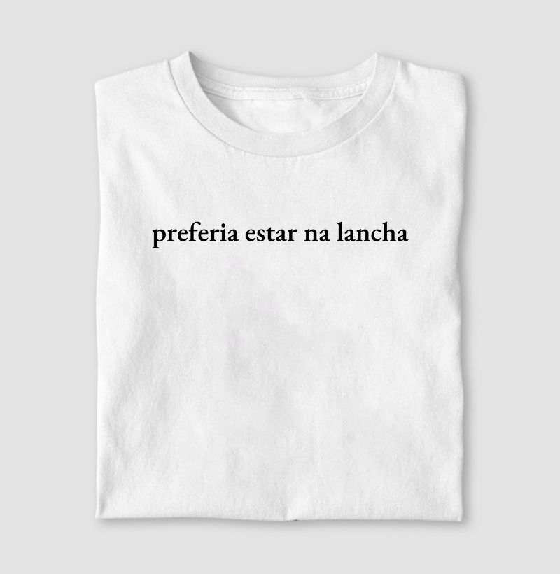 Preferia estar na lancha - Algodão 30.1