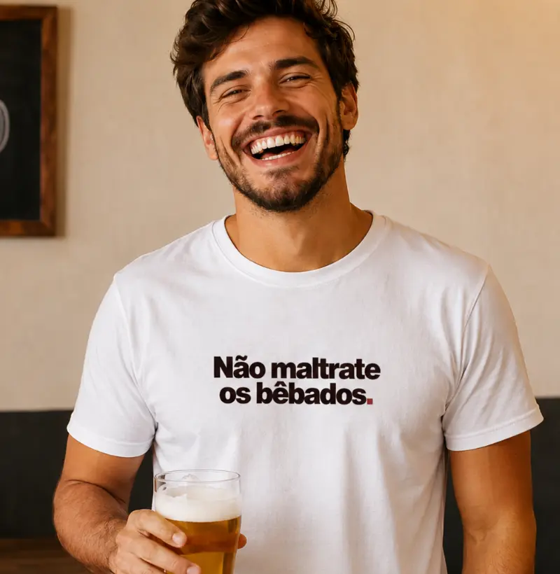 Não maltrate os bêbados. - Camiseta