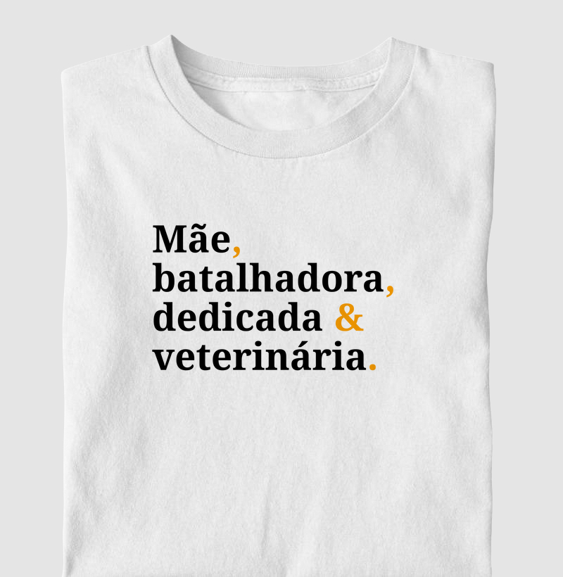 Mãe, batalhadora, dedicada e veterinária