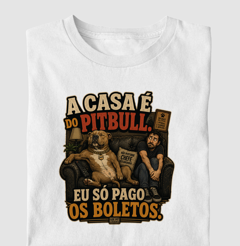 A CASA É DO PIT BULL EU SÓ PAGO OS BOLETOS