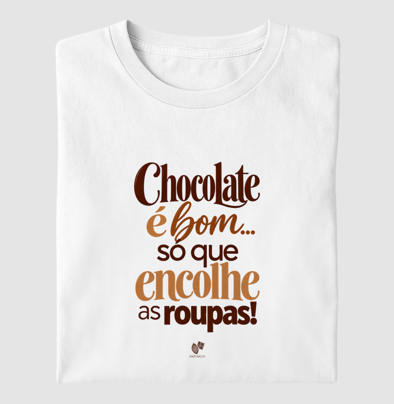 Chocolate é bom... só que encolhe as roupas!