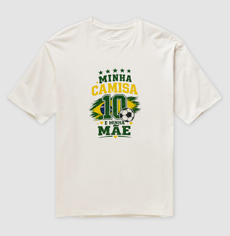 💚💛 MINHA CAMISA 10 É MINHA MÃE 💛💚