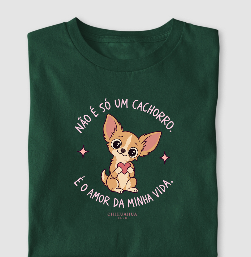 Não é só um cachorro. É o amor da minha vida. - Camiseta