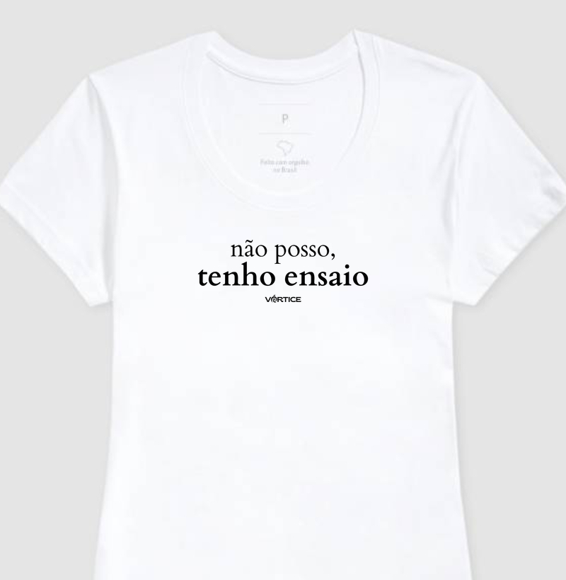 Baby look - Não posso, tenho ensaio