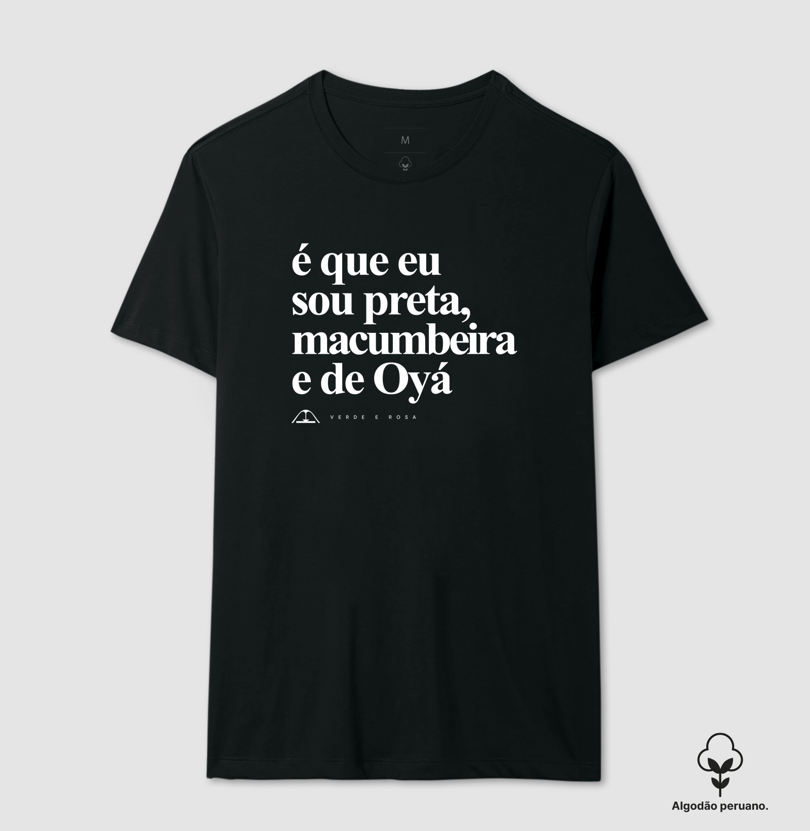 É que eu sou preta, macumbeira e de Oyá - Camiseta Algodão Peruano