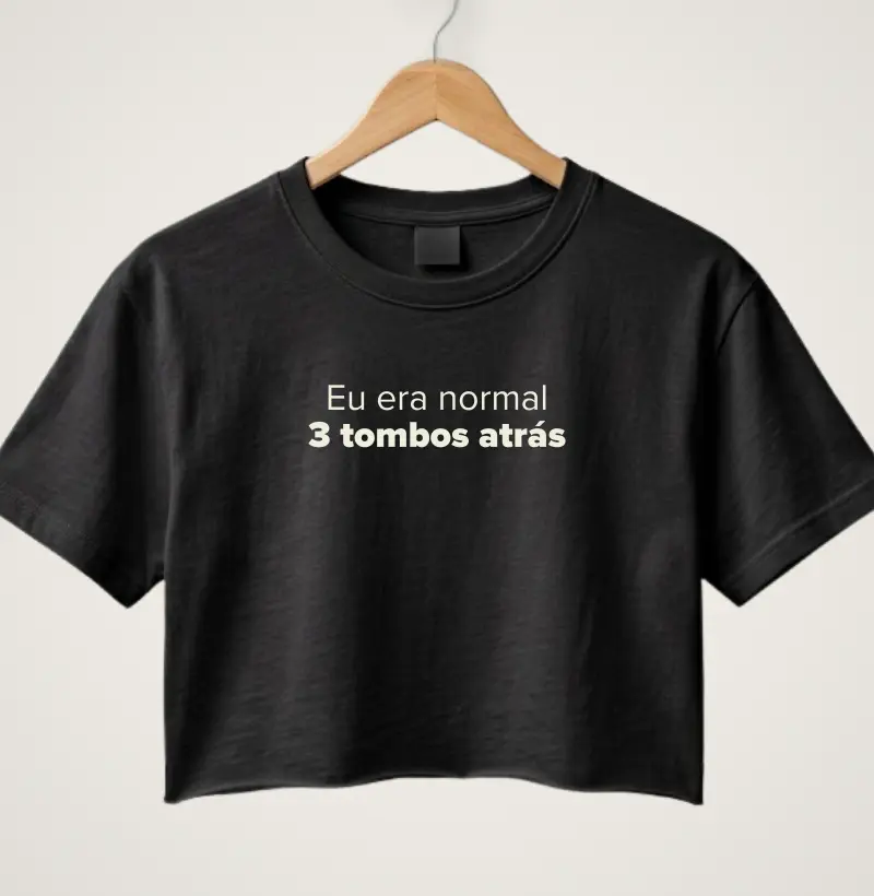 Eu era normal 3 tombos atrás