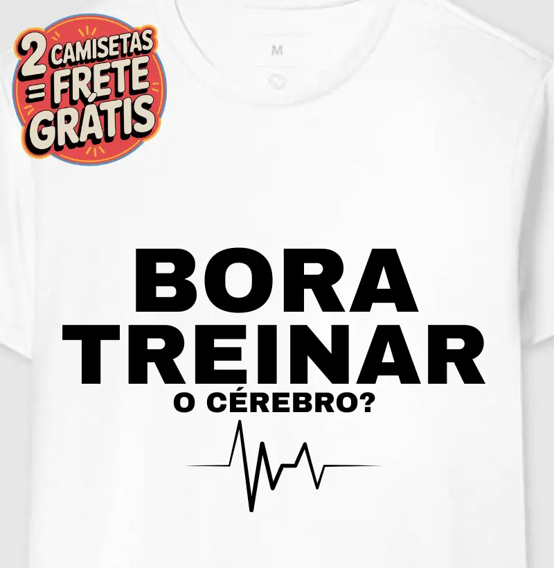 Camiseta Bora Treinar o Cerebro