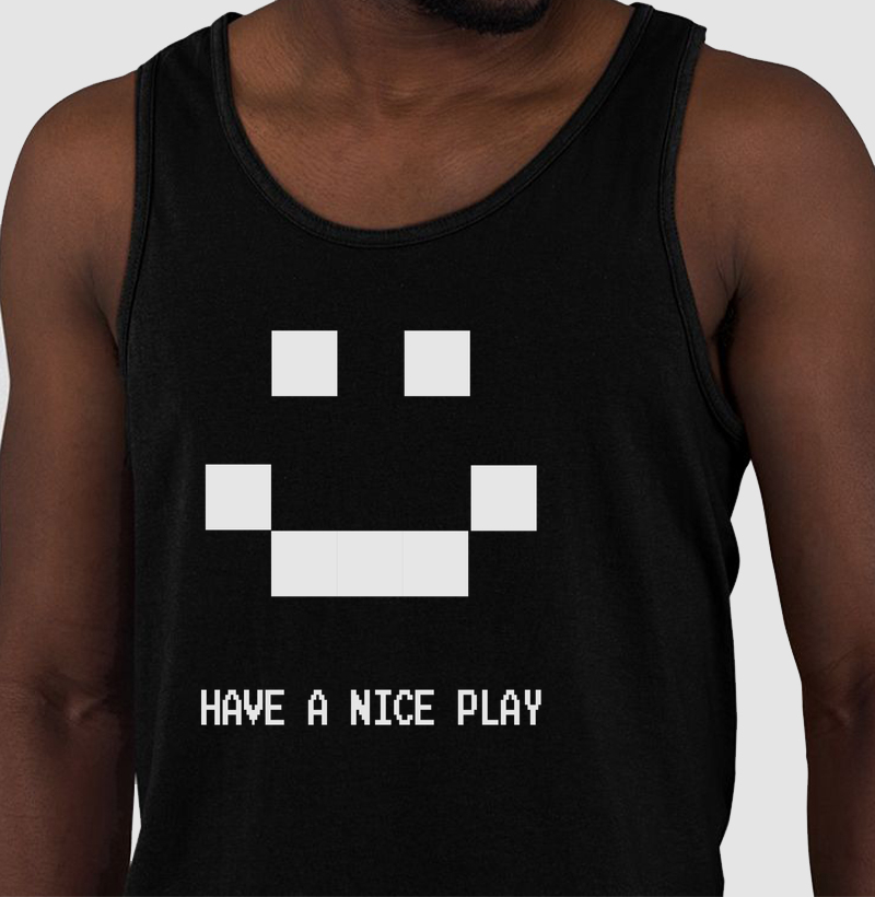 HAVE A NICE PLAY – Think Tee