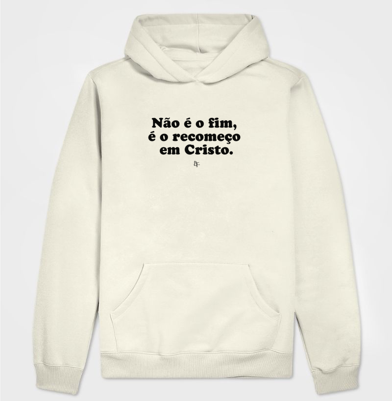 Não é o fim, é o recomeço. - Hoodie Moletom