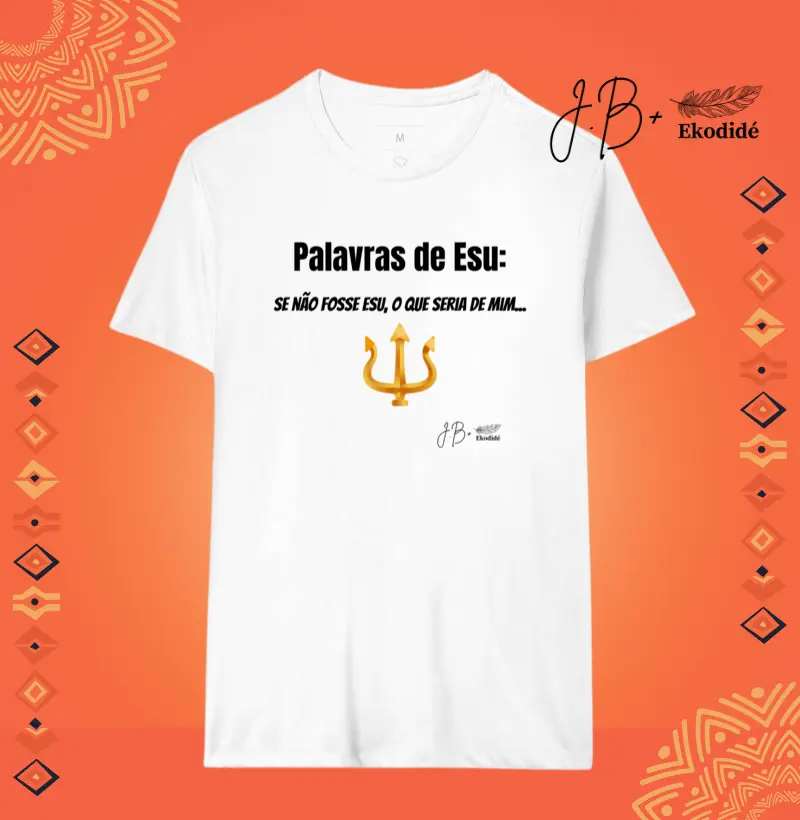 Palavras de Esu: Se não fosse Esú, O que seria de mim...