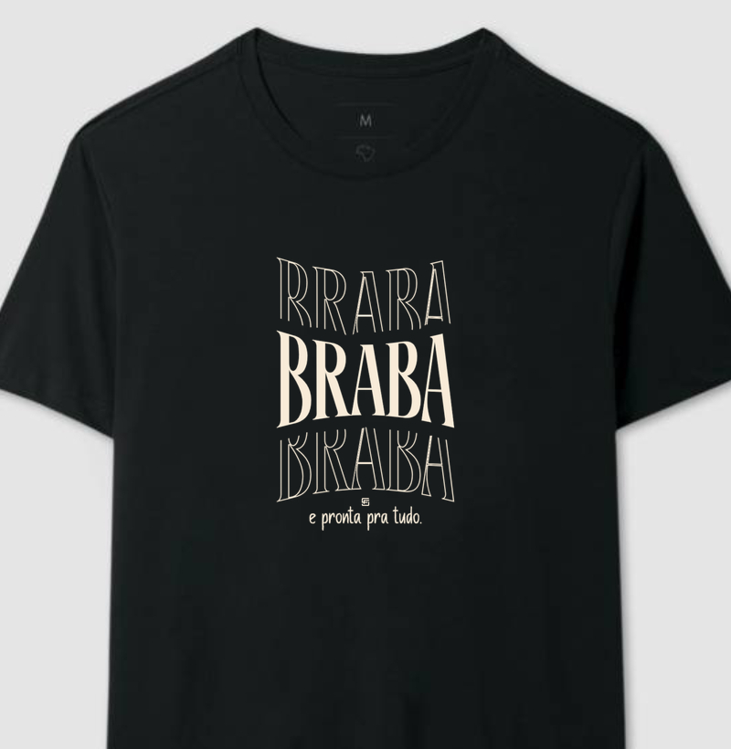 Camiseta Braba e pronta pra tudo