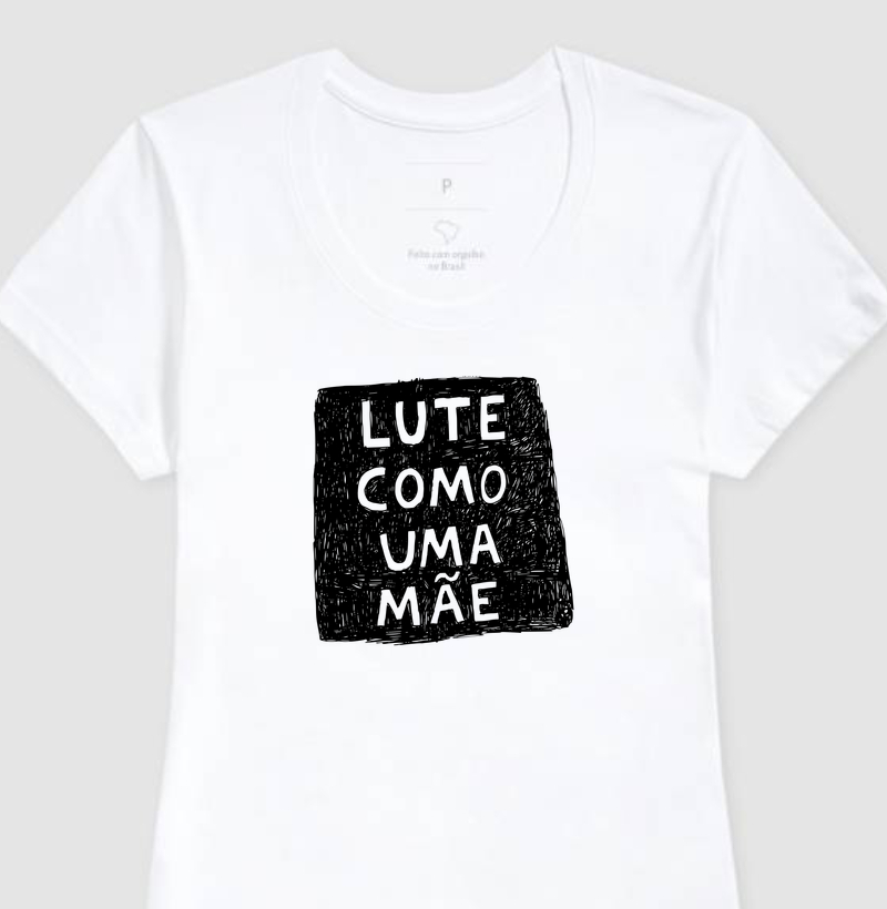 Camiseta Lute como uma mãe - Algodão Premium