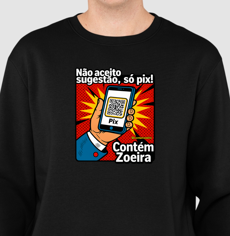 Não aceito sugestão, só pix!