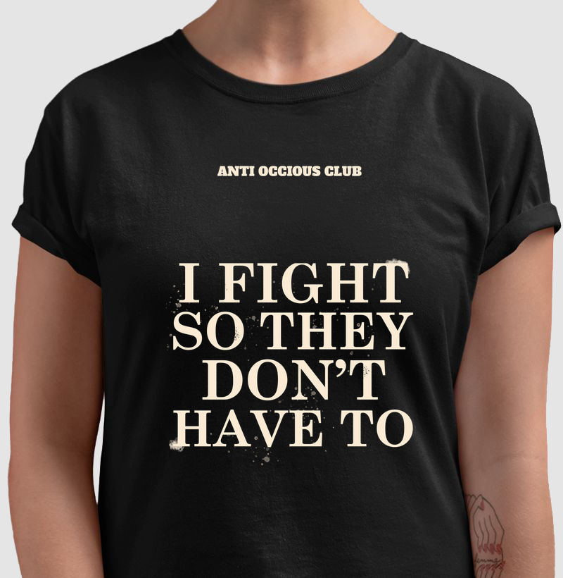 Camiseta - I FIGHT SO THEY DON'T HAVE TO - Camiseta