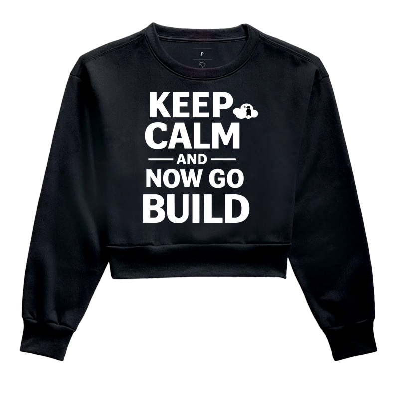 Keep calm and now go build