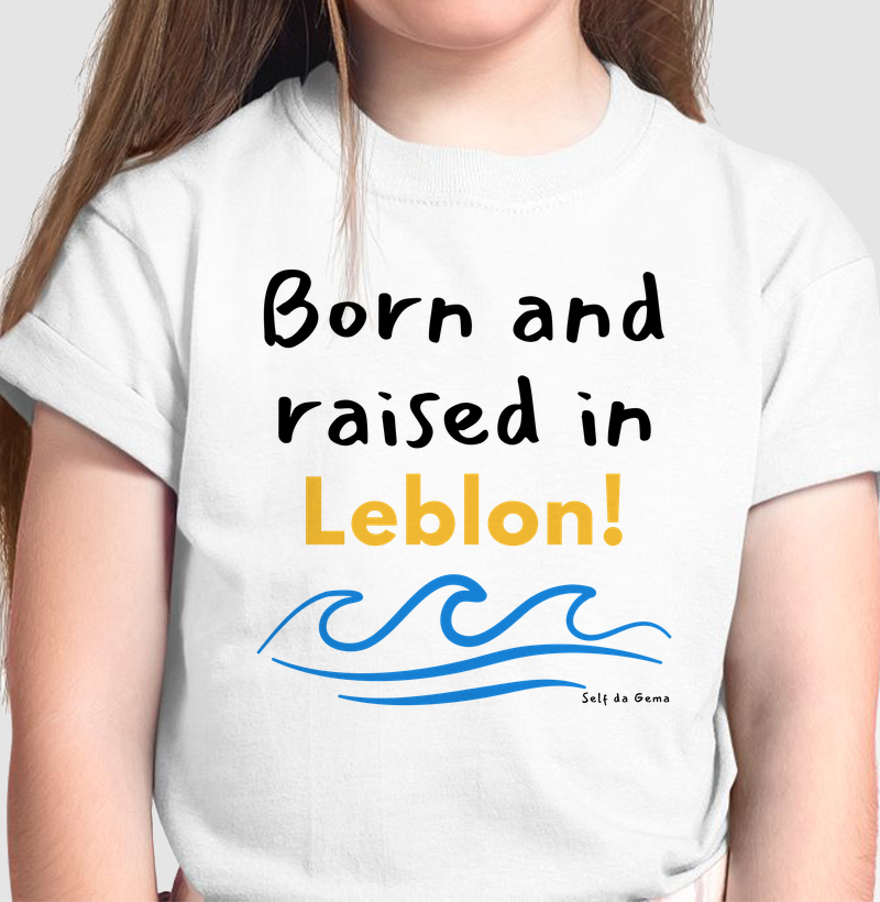 BORN AND RAISED IN LEBLON